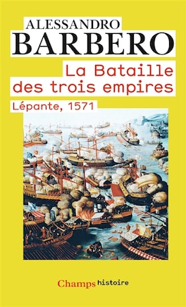 La bataille des trois empires: Lépante, 1571