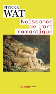 Front cover_Naissance de l'art romantique : peinture et théorie de l'imitation en Allemagne et en Angleterre