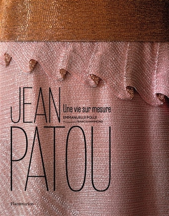 Jean Patou: une vie sur mesure