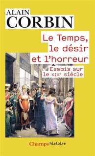 Couverture_Le temps, le désir et l'horreur : essais sur le XIXe siècle