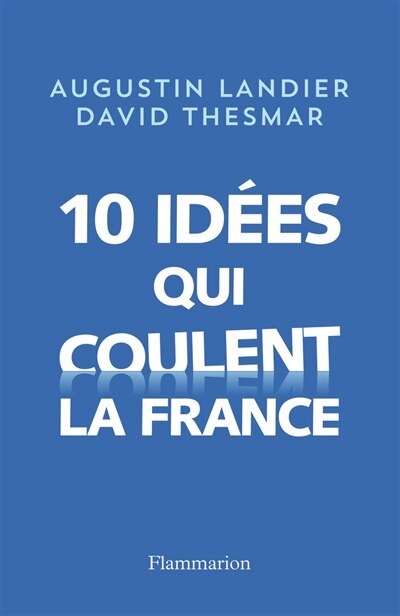 Couverture_10 id&eacute;es qui coulent la France