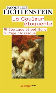 Couverture_La couleur éloquente : rhétorique et peinture à l'âge classique