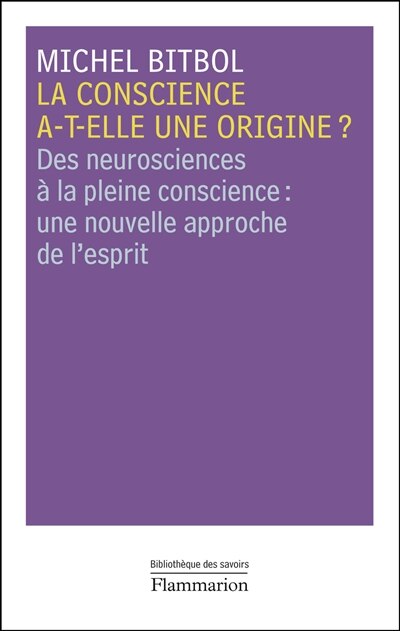 Front cover_La conscience a-t-elle une origine ? : des neurosciences à la pleine conscience : une nouvelle approche de l'esprit