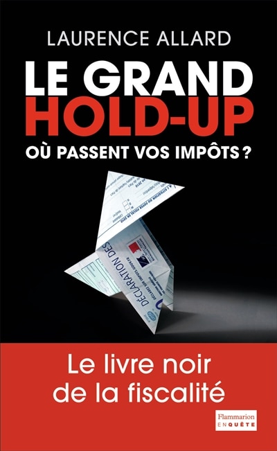 Front cover_Le grand hold-up : où passent vos impôts ? : le livre noir de la fiscalité