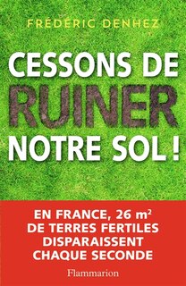 Front cover_Cessons de ruiner notre sol !
