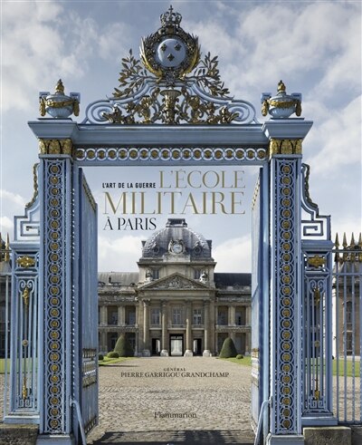 Couverture_L'art de la guerre : l'Ecole militaire à Paris