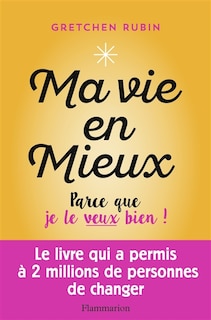 Ma vie en mieux: parce que je le veux bien !