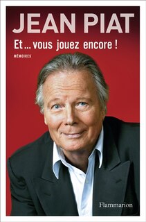 Couverture_Et... vous jouez encore ? : mémoires en trois actes