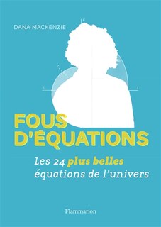 Couverture_Fous d'équations : les 24 plus belles équations de l'Univers