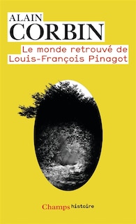 Couverture_Le monde retrouvé de Louis-François Pinagot : sur les traces d'un inconnu, 1798-1876