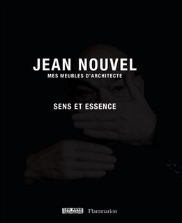 Couverture_Jean Nouvel, mes meubles d'architecte : sens et essence