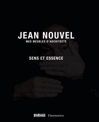 Couverture_Jean Nouvel, mes meubles d'architecte : sens et essence