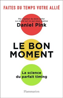 Couverture_Le bon moment : la science du parfait timing : faites du temps votre allié