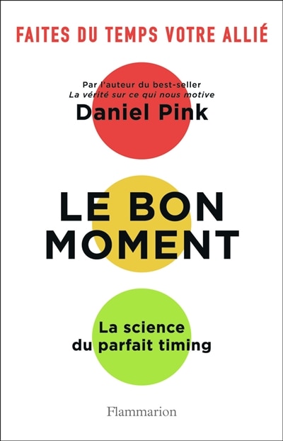 Couverture_Le bon moment : la science du parfait timing : faites du temps votre allié