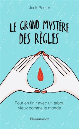 Le grand mystère des règles: pour en finir avec un tabou vieux comme le monde