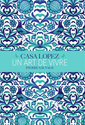 Casa Lopez: un art de vivre