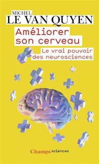 Front cover_Améliorer son cerveau : le vrai pouvoir des neurosciences