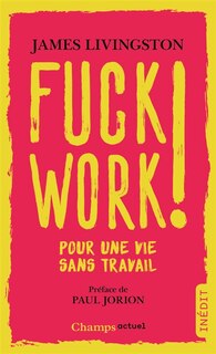 Fuck work!