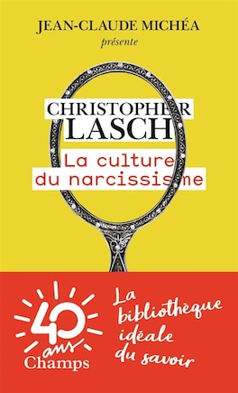 La culture du narcissisme: la vie américaine à un âge de déclin des espérances ; Pour en finir avec le XXIe siècle