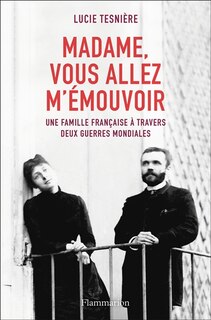 Couverture_Madame, vous allez m'émouvoir