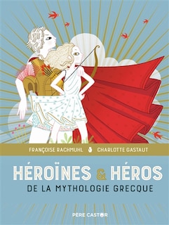 Couverture_Héroïnes et héros de la mythologie grecque