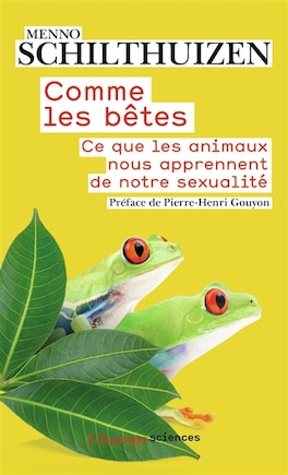 Comme les bêtes: ce que les animaux nous apprennent de notre sexualité