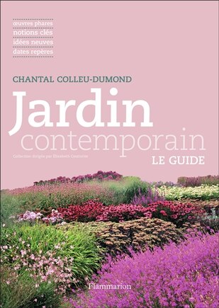 Jardin contemporain: oeuvres phares, notions clés, idées neuves, dates repères