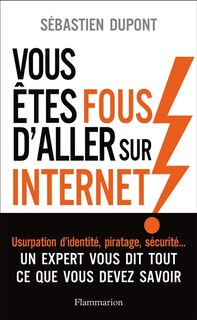Front cover_Vous êtes fous d'aller sur Internet !
