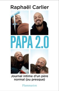 Front cover_Papa 2.0 : journal intime d'un père normal (ou presque)