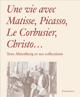 Couverture_Une vie avec Matisse, Picasso, Le Corbusier, Christo...