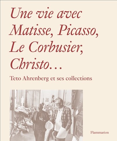 Couverture_Une vie avec Matisse, Picasso, Le Corbusier, Christo...