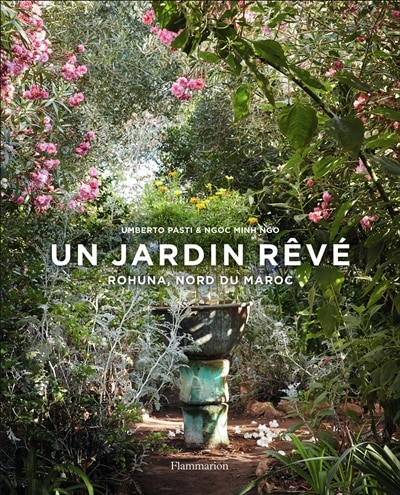 Un jardin rêvé: Rohuna, nord du Maroc