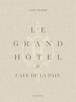 Le Grand Hôtel & Café de la paix: l'art de vivre à la française