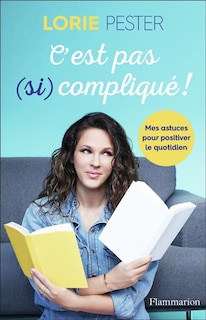 Front cover_C'est pas (si) compliqué ! : mes astuces pour positiver le quotidien