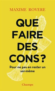 Front cover_Que faire des cons ? : pour ne pas en rester un soi-même