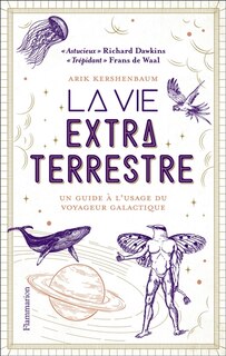 Couverture_La vie extraterrestre : un guide à l'usage du voyageur galactique