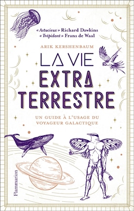 La vie extraterrestre: un guide à l'usage du voyageur galactique