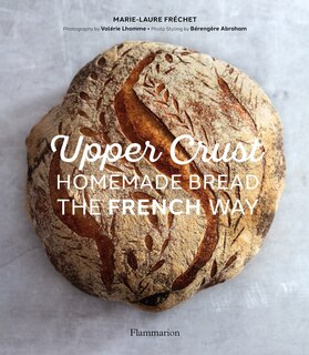 Front cover_Upper Crust: Homemade Bread the French Way