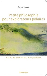 Couverture_Petite philosophie pour explorateurs polaires et autres aventuriers du quotidien