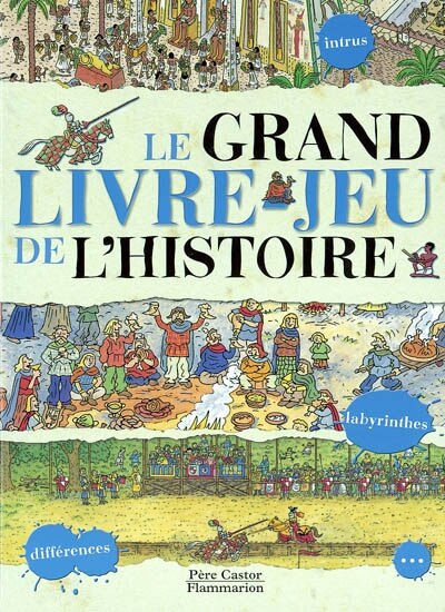 Couverture_Le grand livre-jeu de l'histoire : Egypte, Gaule, Moyen Age