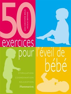 Front cover_50 exercices pour l'éveil de bébé : stimulation, coordination, relaxation