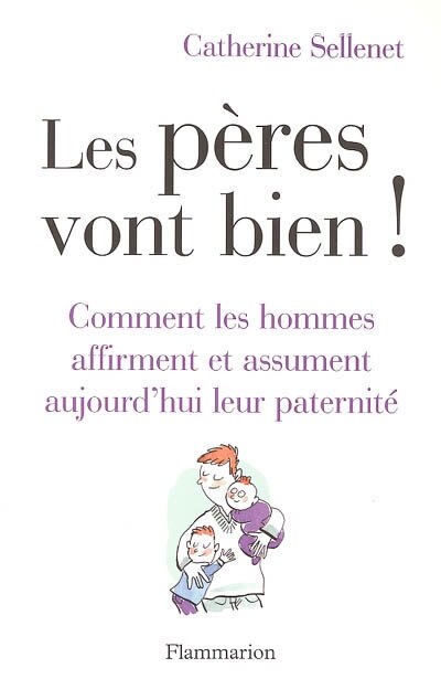 Couverture_Les pères vont bien ! : comment les hommes affirment et assument aujourd'hui leur paternité