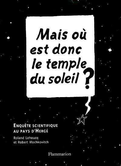 Front cover_Mais où est donc le temple du Soleil ? : enquête scientifique au pays d'Hergé