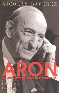 Front cover_Raymond Aron : un moraliste au temps des idéologies
