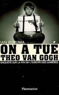 Couverture_On a tué Theo Van Gogh : enquête sur la fin de l'Europe des Lumières