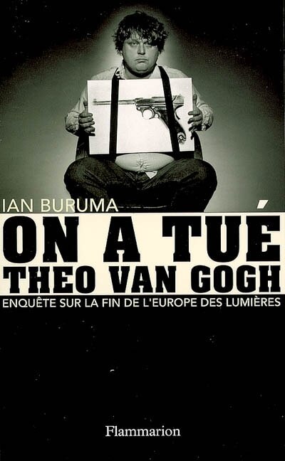 Couverture_On a tué Theo Van Gogh : enquête sur la fin de l'Europe des Lumières