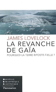 Front cover_La revanche de Gaïa : pourquoi la Terre riposte-t-elle et comment pouvons-nous encore sauver l'humanité ?