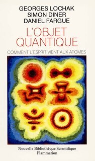 Couverture_L'Objet quantique : comment l'esprit vient aux atomes