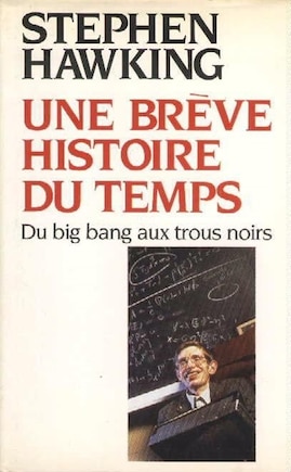 Une brève histoire du temps: du big bang aux trous noirs