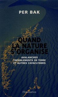 Front cover_Quand la nature s'organise : avalanches, tremblements de terre et autres cataclysmes